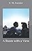 A Room with a View: A Classic Novel about a Young Woman in the Control Culture of the Edwardian Era in England.
