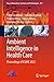 Ambient Intelligence in Health Care: Proceedings of ICAIHC 2022 (Smart Innovation, Systems and Technologies Book 317)