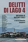 Delitti di lago 4 (Fuori collana) by Various