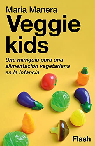 Veggie Kids: Una miniguía para una alimentación vegetariana en la infancia (Spanish Edition)