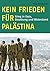 Kein Frieden für Palästina: Der lange Krieg gegen Gaza. Besatzung und Widerstand (German Edition)