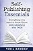 Self-Publishing Essentials: Everything You Need to Know about Self-Publishing Your Book (Author Essentials)