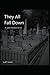 They All Fall Down by K.T. Swartz