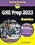 GRE Prep 2023 For Dummies with Online Practice