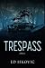 Trespass: A Mystery
