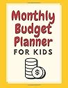 Monthly Budget Planner For Kids 2020: Teach your kids about money (January-December 2020)