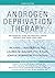 Androgen Deprivation Therapy: An Essential Guide for Prostate Cancer Patients and Their Loved Ones