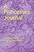 A Princesses Journal: This ...