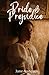 Pride and Prejudice: A Strong Female Lead Romance Book and Classic Love Story (Annotated)