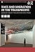 Race and Migration in the Transpacific (Routledge Advances in Asia-Pacific Studies)