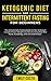Ketogenic Diet and Intermit...