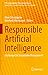 Responsible Artificial Intelligence: Challenges for Sustainable Management (CSR, Sustainability, Ethics & Governance)