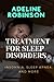 TREATMENT FOR SLEEP DISORDERS: INSOMNIA, SLEEP APNEA, AND MORE