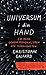 Universum i din hand : En resa genom rymden, tiden och oändligheten
