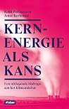 Kernenergie als kans: Een uitdagende bijdrage aan het klimaatdebat (Dutch Edition)