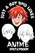 Just A Boy Who Loves Anime|...