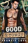 Good and Rowdy