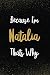 Because I'm Natalia Thats W...