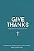 Give Thanks: Daily Christian Gratitude Journal for Men and Women: Transform your life and improve your well being in just 1 minute a day.