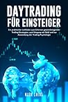 Daytrading für Einsteiger: Ein praktischer Leitfaden zum Erlernen gewinnbringender Trading-Strategien, zum Umgang mit Geld und zur Anwendung der Trading-Psychologie (German Edition)