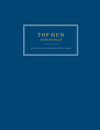 Top Gun (1986) - Screenplay - Written by Jim Cash, Jack Epps Jr. & Warren Skaaren: Scénario complet, Full original script - 115 pages