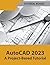 AutoCAD 2023 A Project-Base...