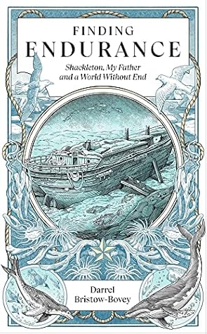 Finding Endurance: Shackleton, My Father and a World Without End