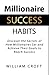 Millionaire Success Habits:...