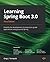 Learning Spring Boot 3.0: Simplify the development of production-grade applications using Java and Spring, 3rd Edition