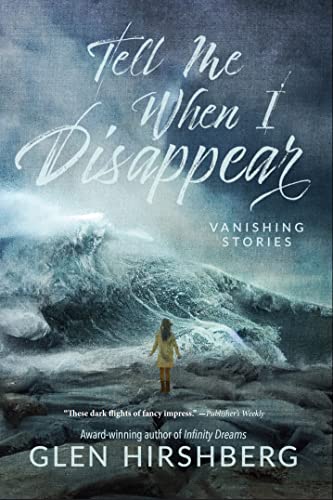 Tell Me When I Disappear: Vanishing Stories (Kindle Edition)