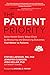 The Patient Priority: Solve Health Care's Value Crisis by Measuring and Delivering Outcomes That Matter to Patients