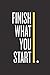 Finish What You Start