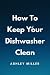 How To Keep Your Dishwasher...