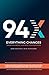 94X: Everything Changes Whe...