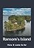 Ransom's Island: How it cam...