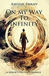 On My Way To Infinity: A Seeker's Poetic Pilgrimage