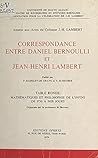 Correspondance entre Daniel Bernoulli et Jean-Henri Lambert: Annexe aux actes du Colloque J.-H. Lambert. Table ronde Mathématiques et philosophie de l'infini, de 1750 à nos jours (French Edition)