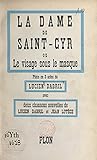 La dame de Saint-Cyr: Ou Le visage sous le masque. Pièce en trois actes. Avec deux chansons nouvelles de Lucien Dabril et Jean Lutèce (French Edition)