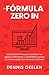 La Fórmula Zero In: La guía definitiva para construir un negocio disruptivo y sostenible a través de la innovación centrada en el cliente (Spanish Edition)