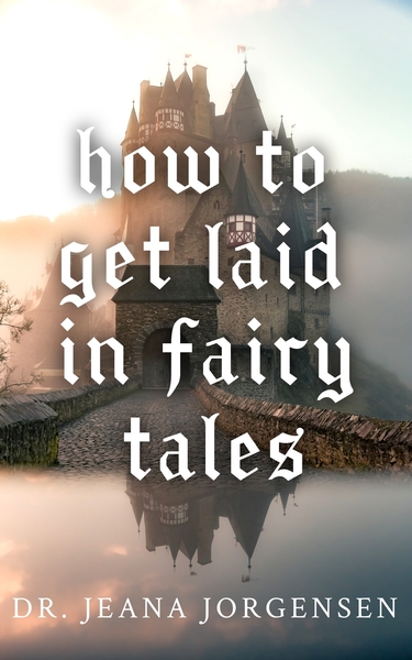 How to Get Laid in Fairy Tales