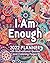 I Am Enough: 2022 Planner W...