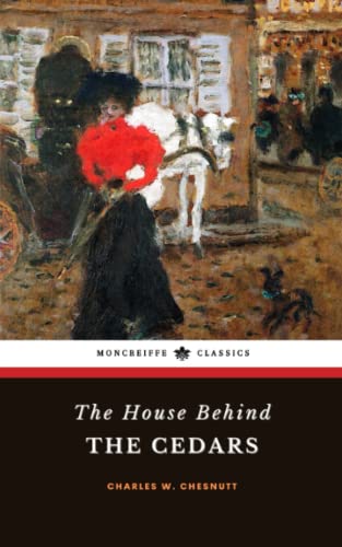 The House Behind the Cedars: The American Historical Fiction Classic