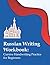 Russian Writing Workbook: C...
