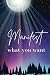 Manifest what you want: Not...
