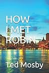 How I Met Robin (Italian Edition) How I Met Robin (Italian Edition)