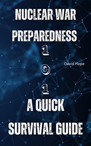 Nuclear War Preparedness 101: A Quick Survival Guide for nuclear war (Kindle Edition)