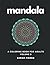 Mandala: A Coloring Book Fo...
