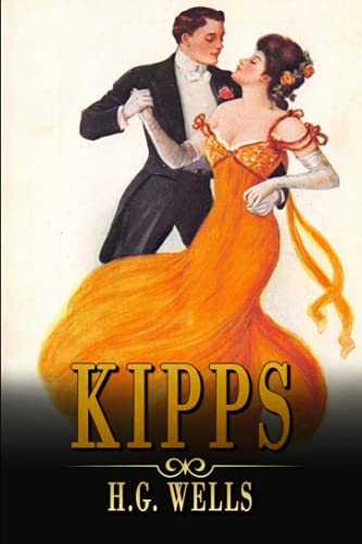 Kipps: The Story of a Simple Soul By H. G. Wells Annotated Editor by Ablaze Bliss