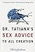 Dr. Tatiana's Sex Advice to All Creation by Olivia Judson