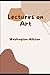 Lectures on Art (Annotated)